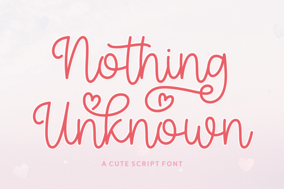 Nothing Unknown: A Sweet Script Font for Heartfelt Designs
